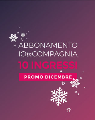 ABBONAMENTO 10 ingressi PROMO NATALE